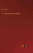 J.G. Fichte Und Seine Vorganger