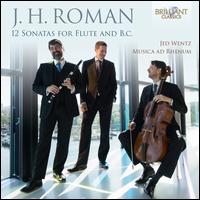 J.H. Roman: 12 Sonatas for Flute and B.C. - Jed Wentz (flute); Musica ad Rhenum