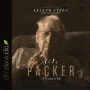 J. I. Packer: An Evangelical Life