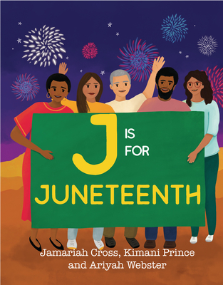 J Is for Juneteenth - Cross, Jamariah, and Prince, Kimani, and Webster, Ariyah
