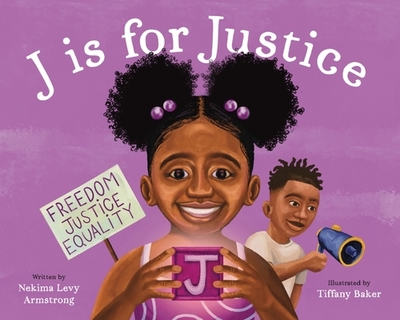 J Is for Justice: A Social Justice Book for Kids - Levy Armstrong, Nekima