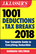 J.K. Lasser's 1001 Deductions and Tax Breaks 2018: Your Complete Guide to Everything Deductible