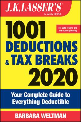 J.K. Lasser's 1001 Deductions and Tax Breaks: Your Complete Guide to Everything Deductible - Weltman, Barbara