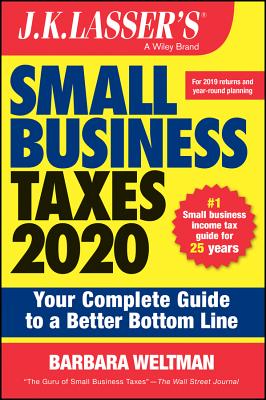 J.K. Lasser's Small Business Taxes: Your Complete Guide to a Better Bottom Line - Weltman, Barbara