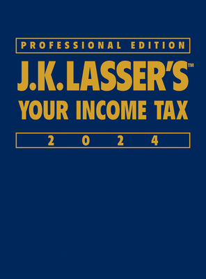 J.K. Lasser's Your Income Tax 2024, Professional Edition - J K Lasser Institute