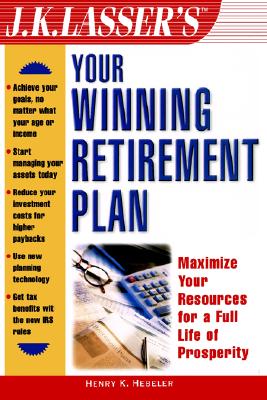 J.K. Lasser's Your Winning Retirement Plan - Hebeler, Henry K