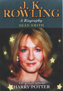 J. K. Rowling a Biography - Smith, Sean, and Unknown