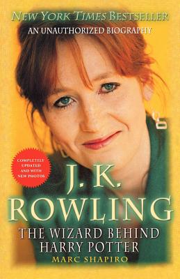 J. K. Rowling: The Wizard Behind Harry Potter - Shapiro, Marc