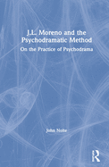 J. L. Moreno and the Psychodramatic Method: On the Practice of Psychodrama