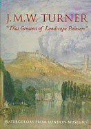 J.M.W. Turner: Ithat Greatest of Landscape Paintersi