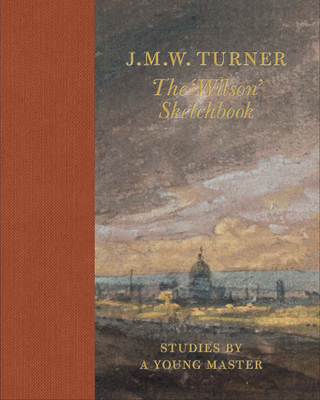 J.M.W Turner: The 'Wilson' Sketchbook - Wilton, Andrew (Introduction by)