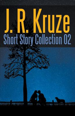 J. R. Kruze Short Story Collection 02 - Kruze, J R, and Brower, C C, and Saunders, R L