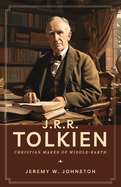 J.R.R. Tolkien: Christian Maker of Middle-Earth