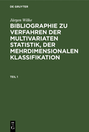 J?rgen Wilke: Bibliographie Zu Verfahren Der Multivariaten Statistik, Der Mehrdimensionalen Klassifikation. Teil 1