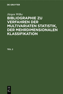 J?rgen Wilke: Bibliographie Zu Verfahren Der Multivariaten Statistik, Der Mehrdimensionalen Klassifikation. Teil 2