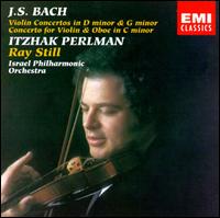 J.S. Bach: Violin Concertos in D minor & G minor; Concerto for Violin & Oboe in C minor - Itzhak Perlman (violin); Ray Still (oboe); Israel Philharmonic Orchestra; Itzhak Perlman (conductor)