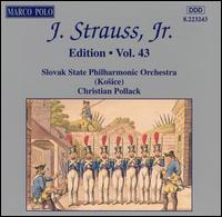 J. Strauss, Jr. Edition, Vol. 43 - Slovak State Philharmonic Orchestra Kosice; Christian Pollack (conductor)
