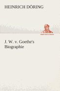 J. W. v. Goethe's Biographie