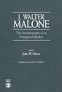 J. Walter Malone: The Autobiography of an Evangelical Quaker