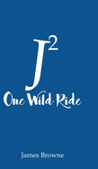 J2 One Wild Ride