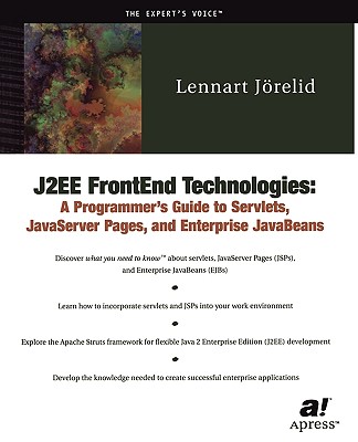 J2ee Frontend Technologies: A Programmer's Guide to Servlets, JavaServer Pages, and Enterprise JavaBeans - Jorelid, Lennart