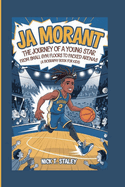 Ja Morant: The Journey of a Young Star From Small Gym Floors to Packed Arenas (A Biography Book For Kids)