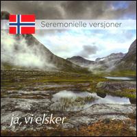Ja, vi elsker: Seremonielle versjoner - The Staff Band of the Norwegian Armed Forces; Schola Cantorum (choir, chorus)