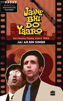 Jaane Bhi Do Yaaron: Seriously Funny Since1983 - Singh, Jai Arjun