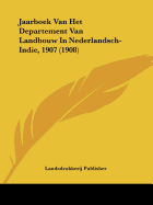 Jaarboek Van Het Departement Van Landbouw In Nederlandsch-Indie, 1907 (1908)