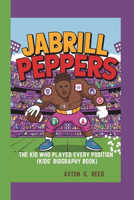 Jabrill Peppers: The Kid Who Played Every Position (Kids' Biography Book) - G Reed, Axton