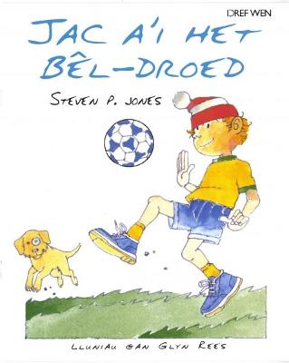 Jac a'i het b?l-droed - Jones, Steven P., and Rees, Glyn (Illustrator)