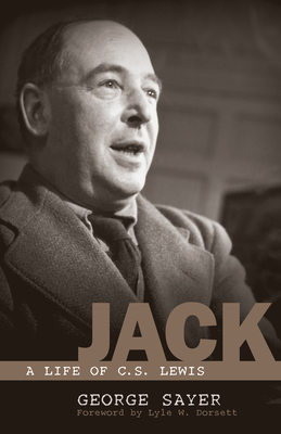 Jack: A Life of C. S. Lewis - Sayer, George, and Dorsett, Lyle W (Foreword by)
