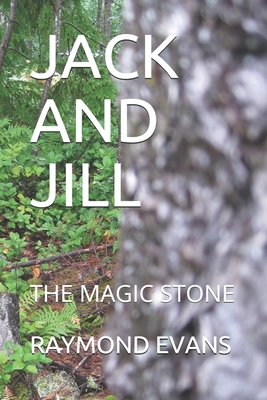 Jack and Jill: The Magic Stone - Evans, Raymond