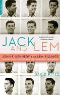 Jack and LEM: John F. Kennedy and LEM Billings: The Untold Story of an Extraordinary Friendship: John F. Kennedy and LEM Billings: The Untold Story of an Extraordinary Friendship