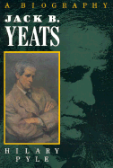 Jack B. Yeats: A Biography