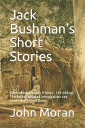 Jack Bushman's Short Stories: Queensland Literary History: 2nd edition - Including updated Introduction and newly discovered story
