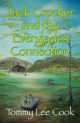 Jack Crocker and the Everglades Connection - Cook, Thomas Lee