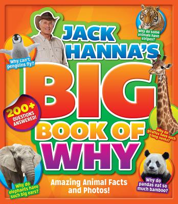 Jack Hanna's Big Book of Why: Amazing Animal Facts and Photos - Hanna, Jack