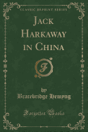 Jack Harkaway in China (Classic Reprint)