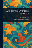 Jack Heaton, Wireless Operator