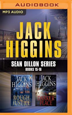 Jack Higgins - Sean Dillon Series: Books 15-16: Rough Justice, a Darker Place - Higgins, Jack, and Page, Michael, Dr. (Read by)