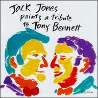 Jack Jones Paints a Tribute to Tony Bennett - Jack Jones