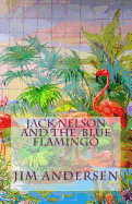 Jack Nelson and the Blue Flamingo