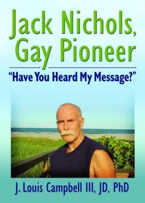 Jack Nichols, Gay Pioneer: "Have You Heard My Message?" - Campbell, J Louis, III