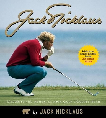 Jack Nicklaus: Memories and Mementos from Golf's Golden Bear - Nicklaus, Jack