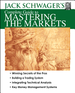 Jack Shwager's Complete Guide to Mastering the Markets