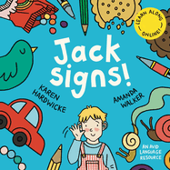 Jack Signs!: The heart-warming tale of a little boy who is deaf, wears hearing aids and discovers the magic of sign language - based on a true story!