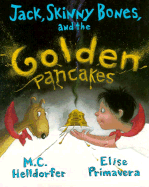 Jack, Skinny Bones, and the Golden Pancakes - Helldorfer, M C, and Helldorfer, Mary-Claire