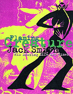 Jack Smith: Flaming Creature: His Amazing Life and Times