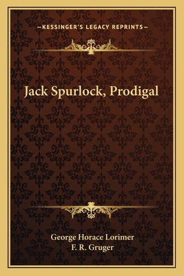 Jack Spurlock--Prodigal - Lorimer, George Horace